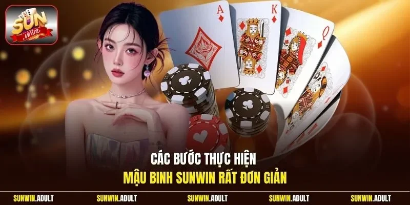 Các bước thực hiện Mậu binh Sunwin rất đơn giản