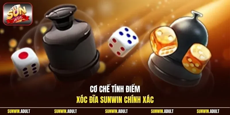 Cơ chế tính điểm xóc đĩa Sunwin chính xác