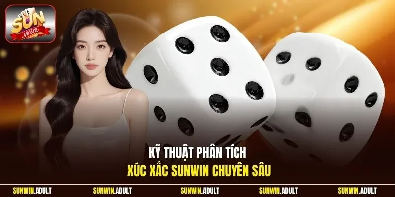 Kỹ thuật phân tích Xúc xắc Sunwin chuyên sâu